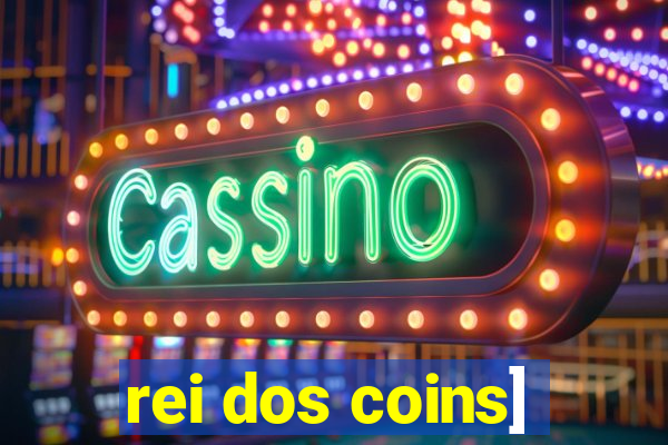 rei dos coins]